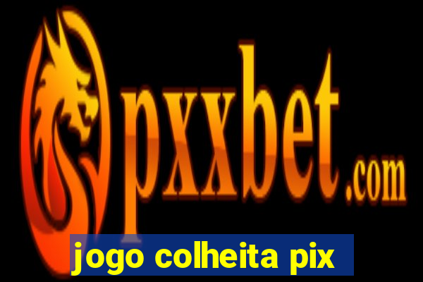 jogo colheita pix